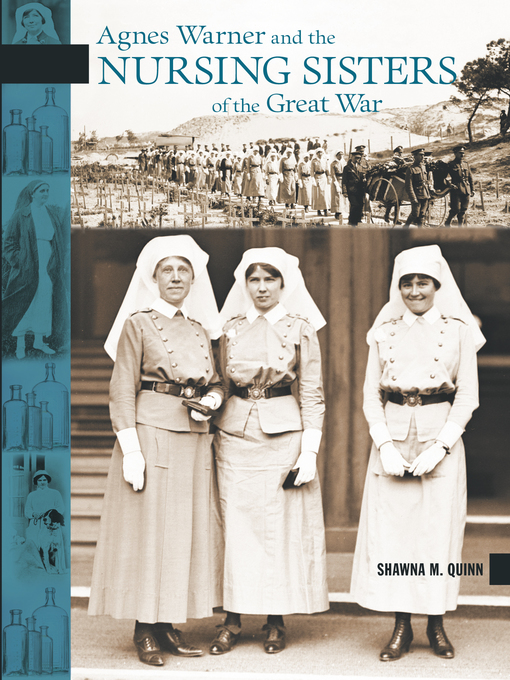 Title details for Agnes Warner and the Nursing Sisters of the Great War by Shawna M. Quinn - Available